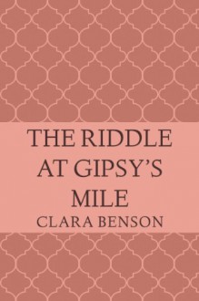 The Riddle at Gipsy's Mile (An Angela Marchmont Mystery 4) - Clara Benson