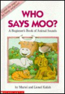 Who Says Moo?: A Beginner's Book of Animal Sounds - Muriel Kalish, Lionel Kalish