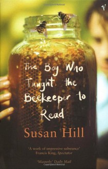 Boy Who Taught the Beekeeper to Read - Susan Hill