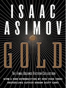 Gold: The Final Science Fiction Collection - Isaac Asimov