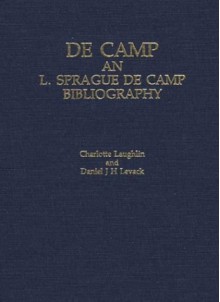 Decamp: An L. Sprague de Camp Bibliography - Daniel J. H. Levack, Daniel J.H. Levack, Daniel J. H. Levack