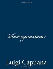 Rassegnazione - Luigi Capuana