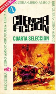 Ciencia ficción : cuarta selección - Roger Zelazny, Philip K. Dick, J. de la Torre, Ilya Varshavsky, Dean R. Koentz, Ann McLeod, Jaime Piñeiro, Elena Losada