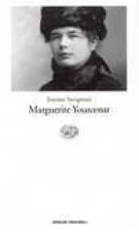 Marguerite Yourcenar : l'invenzione di una vita - Josyane Savigneau, Oreste Del Buono