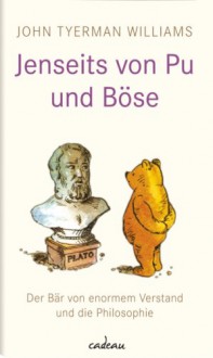 Jenseits von Pu und Böse. Der Bär von enormem Verstand und die Philosophie - John Tyerman Williams, Ernest H. Shepard, Ulrike Wasel, Klaus Timmermann