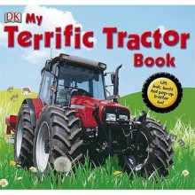 My Terrific Tractor Book! (Dk Preschool) - Dawn Sirett