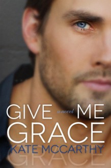 Give Me Grace - Kate McCarthy