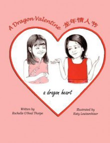 A Dragon Valentine - Rochelle O'Neal Thorpe, Katy Loutzenhiser