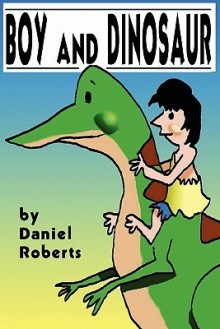 Boy and Dinosaur - Daniel Roberts