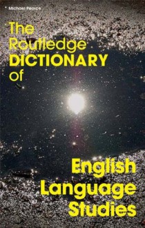 The Routledge Dictionary of English Language Studies (Routledge Dictionaries) - Michael Pearce