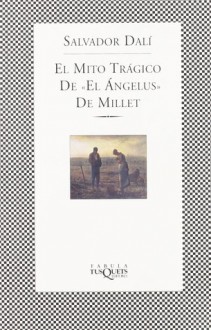 El Mito Trágico De <<El Ángelus>> De Millet - Salvador Dalí