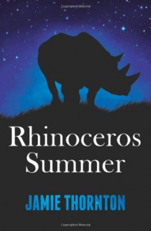 Rhinoceros Summer - Jamie Thornton