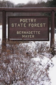 Poetry State Forest - Bernadette Mayer