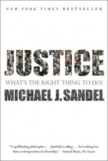 Justice: What's the Right Thing to Do? - Michael J. Sandel