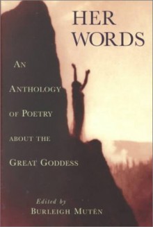 Her Words: An Anthology of Poetry About the Great Goddess - 