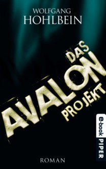 Das Avalon-Projekt: Roman (German Edition) - Wolfgang Hohlbein