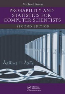 Probability and Statistics for Computer Scientists, Second Edition - Michael Baron