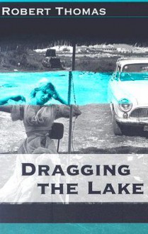 Dragging the Lake - Robert Thomas