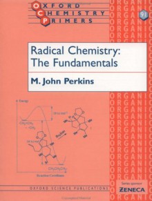 Radical Chemistry: The Fundamentals - John Perkins