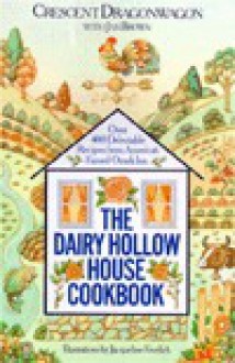 The Dairy Hollow House Cookbook: Over 400 Recipes From America's Famed Country Inn - Crescent Dragonwagon