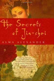 The Secrets of Jin-shei - Alma Alexander