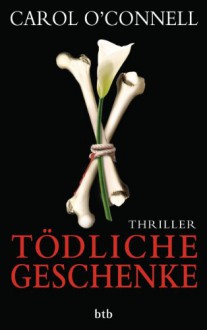 Tödliche Geschenke - Carol O'Connell