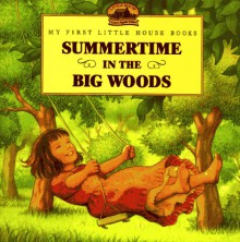 Summertime in the Big Woods - Laura Ingalls Wilder, Renée Graef