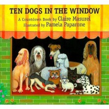 Ten Dogs in the Window: A Countdown Book - Claire Masurel, Pamela Paparone, Elena Moro