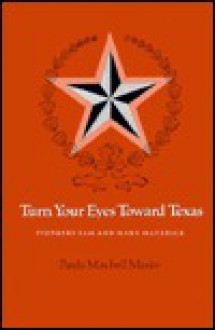 Turn Your Eyes Toward Texas: Pioneers Sam and Mary Maverick - Paula Mitchell Marks