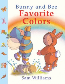 Bunny and Bee Favorite Colors - Sam Williams