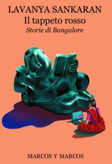 Il tappeto rosso: Storie di Bangalore - Lavanya Sankaran, Gioia Guerzoni