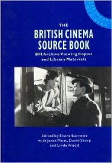 The British Cinema Source Book - Elaine Burrows, David Sharp, Janet Moat