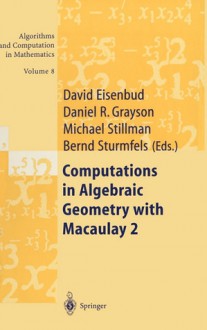 Computations In Algebraic Geometry With Macaulay 2 - Bernd Sturmfels