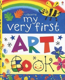 My Very First Art Book - Rosie Dickens