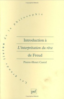 Introduction A L'Interpretation Du Reve de Freud: Une Philosophie de L'Esprit Inconscient - Pierre-Henri Castel