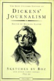 Sketches By Boz And Other Early Papers, 1833–39 - Charles Dickens, Michael Slater