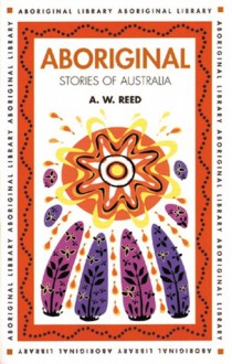 Aboriginal Stories of Australia - A.W. Reed