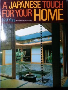 A Japanese Touch for Your Home - Koji Yagi