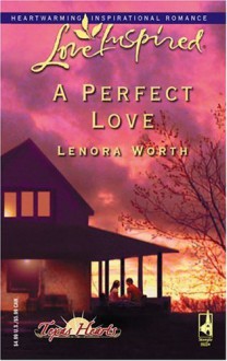 A Perfect Love (Texas Hearts Series #2) - Lenora Worth