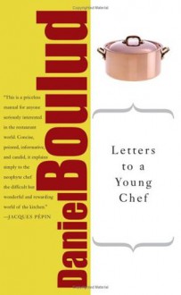 Letters to a Young Chef - Daniel Boulud