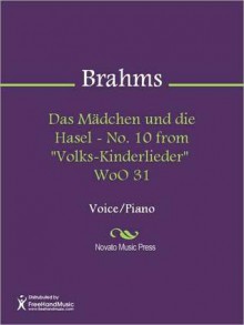 Das Madchen und die Hasel - No. 10 from "Volks-Kinderlieder" WoO 31 - Johannes Brahms