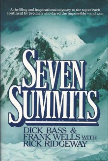 Seven Summits - Dick Bass, Frank Wells, Rick Ridgeway