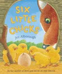 Six Little Chicks - Jez Alborough