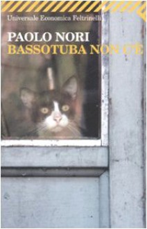 Bassotuba non c'è - Paolo Nori