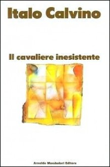 Il cavaliere inesistente - Italo Calvino