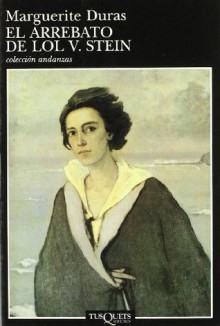 El arrebato de Lol V.Stein - Marguerite Duras