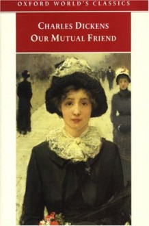 Our Mutual Friend - Charles Dickens, Michael Cotsell