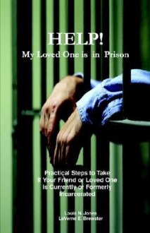 Help! My Loved One Is in Prison - Louis N. Jones