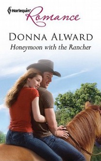 Honeymoon with the Rancher - Donna Alward