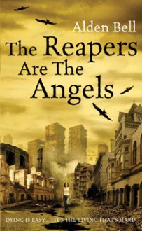 The Reapers are the Angels - Alden Bell